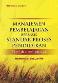 Image of Manajemen Pembelajaran Berbasis Standar Proses Pendidikan :  Teori dan Aplikasinya (Edisi 1) / Haerana