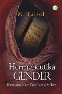 Image of Hermeneutika Gender: Perempuan dalam Tafsir Bahr al-Muhith / M. Faisol