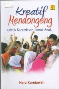 Image of Kreatif Mendongeng Untuk Kecerdasan Jaman Anak / Heru Kurniawan