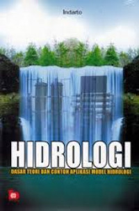 Image of Hidrologi : Dasar Teori dan Contoh Aplikasi Model Hidrologi / Indarto