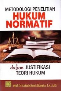 Image of Metodologi penelitian hukum normatif dalam justifikasi teori hukum /I Made Pasek Diantha