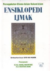 Image of Ensiklopedi Ijmak : Persepakatan ulama dalam hukum Islam / Sa'di Abu Habieb