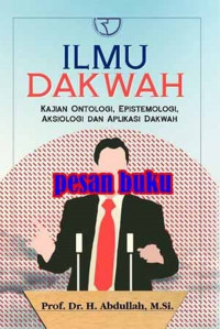 Image of Ilmu Dakwah : Kajian Ontologi, Epistemologi, Aksiologi dan Aplikasi Dakwah / Abdullah