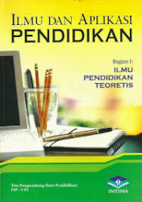 Image of Ilmu dan Aplikasi Pendidikan Bagian I: Ilmu Pendidikan Teoritis /Tim Pengembangan Ilmu Pendidikan FIP-UPI