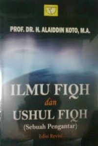 Image of Ilmu Fiqih dan Ushul Fiqih (sebuah pengantar) / Alaiddin Koto
