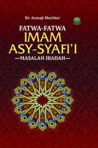 Image of Fatwa-fatwa Imam Asy-Syafi'i: Masalah Ibadah