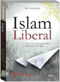 Image of Islam liberal : Varian-varian Liberalisme Islam di indonesia 1991- 2002 / Zuly Qodir
