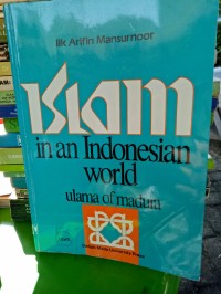 Image of Islam in an Indonesian world : Ulama of Madura / Iik Arifin Mansurnoor