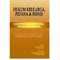 Image of Hukum Keluarga, Pidana dan Bisnis: kajian Perundang-undangan Indonesia, Fikih dan Hukum Internasional