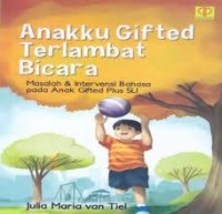 Image of Anakku Grifted Terlambat Bicara: masalah dan intervensi bahasa pada anak gited plus SLI