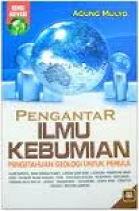 Image of Pengantar Ilmu Kebumian: Pengetahuan Geologi Untuk Pemula / Agung Mulyo