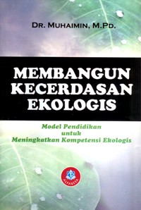 Image of Membangun Kecerdasan Ekologis: model pendidikan untuk meningkatkan kompetensi ekologis