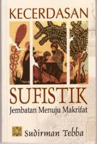 Image of Kecerdasan Sufistik : Jembatan Menuju Makrifat / Sudirman Tebba