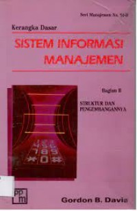 Image of Kerangka Dasar Sistem Informasi Manajemen Bagian II : Struktur dan Pengembangannya  Widyahartono / Gordon B. Davis