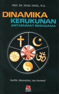 Image of Dinamika Kerukunan Antarumat Beragama: konflik, rekonsiliasi, dan harmoni