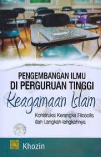 Image of Pengembangan Ilmu di Perguruan Tinggi: konstruksi kerangka filosofis dan langkah-langkahnya