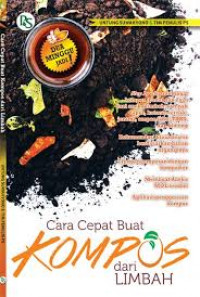 Image of Cara Cepat Buat Kompos dari Limbah / Untung Suwahyono
