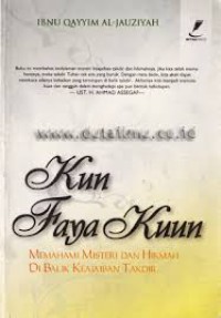 Image of Kun Faya Kuun: Memahami Misteri dan Hikmah di Balik Keajaiban Takdir / Ibnu Qayyim al-Jauziyah