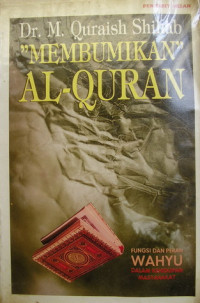 Image of Membumikan Al-Quran : Fungsi dan Peranan Wahyu dalam Kehidupan Masyarakat / M. Quraish Shihab