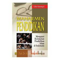 Image of Manajemen Pendidikan Edisi Keempat : Mengatasi Kelemahan Pendidikan Islam di Indonesia / Abuddin Nata