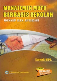 Image of Manajemen Mutu Berbasis Sekolah Konsep dan Aplikasi / Suryadi