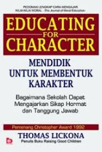 Image of Mendidik untuk membentuk karakter : bagaimana sekolah dapat mengajarkan sikap hormat dan tanggung jawab / Thomas Lickona