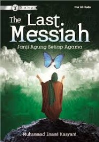 Image of The Last Messiah : Janji Agung Setiap Agama Jilid 2 (Dialog)