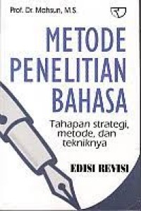 Image of Metode Penelitian Bahasa : Tahapan strategi, metode, dan tekniknya / Mahsun