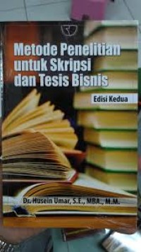 Image of Metode Penelitian untuk Skripsi dan Tesis Bisnis (Edisi 2) / Husein Umar