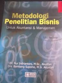 Image of Metodologi Penelitian Bisnis : untuk Akuntansi dan Manajemen / Nur Indriantoro
