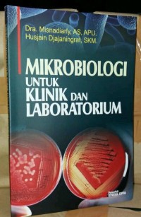 Image of Mikrobiologi Untuk Klinik  dan Laboratorium / Misnadiarly