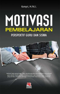 Image of Motivasi Pembelajaran : Perspektif Guru dan Siswa / Kompri