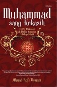 Image of Muhammad Sang Kekasih : 1000 Hikmah di Balik Sejarah Hidup Nabi / Ahmad Rofi Usmani