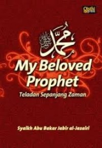 Image of Muhammad  :  My Beloved Prophet: Teladan Sepanjang Zaman / Syaikh Abu Bakar Jabir al-Jazaifri