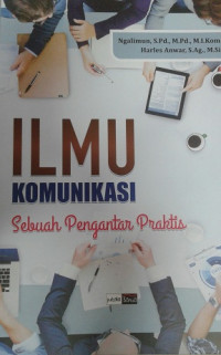 Image of Ilmu Komunikasi : Sebuah Pengantar Praktis / Ngalimun