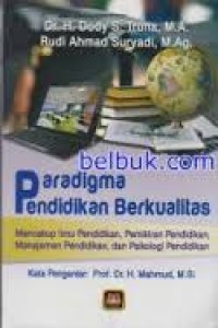 Image of Paradigma pendidikan berkualitas : mencakup ilmu pendidikan, pemikiran pendidikan, manajemen pendidikan dan psikologi pendidikan / Dody S. Truna