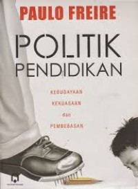 Image of Politik Pendidikan: Kebudayaan, Kekuasaan dan Pembebasan /Paulo Freire