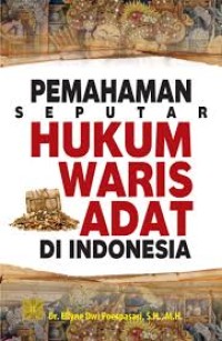 Image of Pemahaman Seputar Hukum Waris Adat di Indonesia / Ellyne Dwi Poespasari