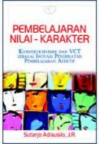 Image of Pembelajaran nilai-karakter: konstruktivisme dan VCT sebagai inovasi pendekatan pembelajaran afektif / Sutarjo Adisusilo