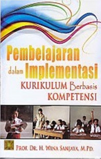 Image of Pembelajaran Dalam Implementasi Kurikulum Berbasis Kompetensi / Wina Sanjaya