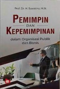 Image of Pemimpin dan Kepemimpinan : Dalam Organisasi Publik dan Bisnis / Suwatno