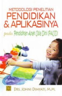 Image of Metodologi Penelitian Pendidikan dan Aplikasinya pada Pendidikan ANak Usia Dini (PAUD)