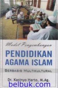 Image of Model Pengembangan Pendidikan Agama Islam berbasis Multikultural / Kasinyo Harto