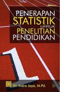 Image of Penerapan statistik untuk penelitian pendidikan / Indra Jaya