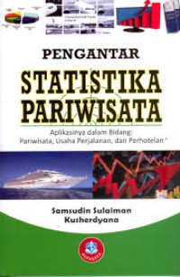Image of Pengantar Statistika Pariwisata : Aplikasinya dalam Bidang Pariwisata, Usaha Perjalanan, dan Perhotelan / Samsudin Sulaiman