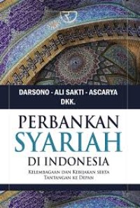 Image of Perbankan syariah di Indonesia : kelembagaan dan kebijakan serta tantangan ke depan / Darsono