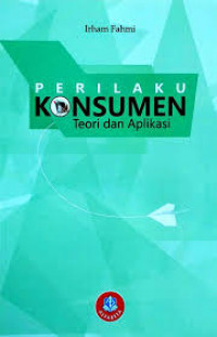 Image of Perilaku Konsumen, Teori dan Aplikasi /  Irham Fahmi