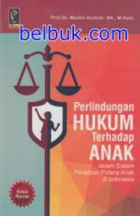 Image of Perlindungan Hukum Terhadap Anak Dalam Sistem Peradilan Pidana Anak di Indonesia (Edisi Revisi) / Maidin Gultom