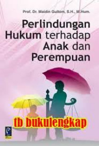 Image of Perlindungan Hukum Terhadap Anak dan Perempuan / Maidin Gultom