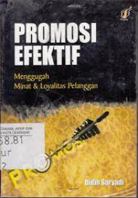 Image of Promosi Efektif  : Menggugah Minat & Loyalitas Pelanggan / Didih Suryadi